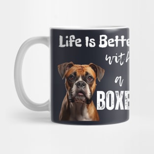 Life Is Better with a Boxer Mug